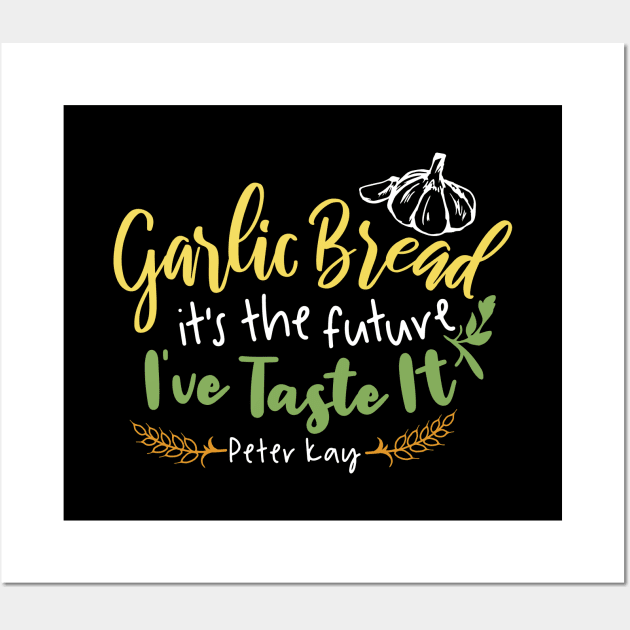 Garlic Bread is the future Quote Design Wall Art by FlinArt